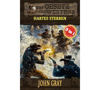 3 Western in 1: Hartes Sterben: "Hartes Sterben", "Der Gejagte" & "Der Mann von Missouri" (Historische Western)