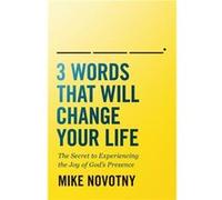 3 Words That Will Change Your Life by Mike Novotny Mike Novotny (Auteur)