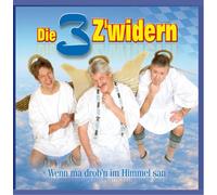 3 Z'Widern,die - Wenn Ma Drob'n Im Himmel San [Import]