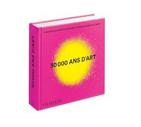 30 000 ans d'art: L'histoire de la créativité humaine à travers le monde et le temps - Mini format