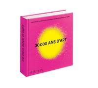 30 000 ans d'art – L'histoire de la créativité humaine à travers le monde et le temps – Mini format