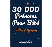 30 000 Prénoms Pour Bébé - Filles Et Garçons - Guide Des Prénoms