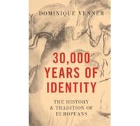 30,000 Years of Identity: The History and Tradition of Europeans