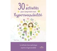 30 activités pour comprendre mon hypersensibilité La méthode d'une sophrologue experte en hypersensibilité - Claire Lucq - Rue Des Enfants - broché - Document jeunesse