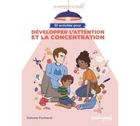 30 ACTIVITÉS POUR DÉVELOPPER L´ATTENTION ET LA CONCENTRATION : POUR LA MAISON, DEHORS ET AU QUOTIDIEN