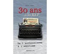 30 ans à la Rép' - de l'enthousiasme à l'amertume Denis Léger (Auteur)