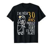 30 Ans Anniversaire Femme, J'ai déjà 30 ans | Drôle 30ème T-Shirt