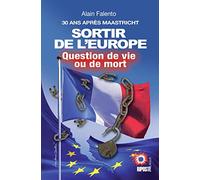 30 ans après Maastricht, SORTIR DE L'EUROPE : Question de vie ou de mort