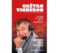 30 ans au coeur de la Formule 1 - Gaëtan Vigneron - Kennes - Les 3 As - broché - Guide