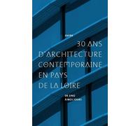 30 ans d'architecture contemporaine en Pays de la Loire - Collectif - 303 Editions Revue - broché - Essai