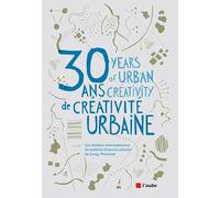 30 Ans De Créativité Urbaine - Les Ateliers Internationaux De Maîtrise D'oeuvre Urbaine De Cergy-Pontoise