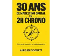 30 ans de Marketing Digital en 2h chrono: Votre garde-fou contre les modes éphémères