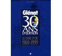30 Ans D'edition Glenat - Le Livre D'or 1969-1999