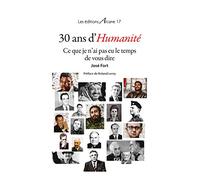 30 ans d'humanité, ce que je n'ai pas eu le temps de vous dire