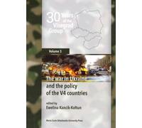 30 ans du Groupe de Visegrad. Volume 3 La guerre en Ukraine et la politique des pays du V4