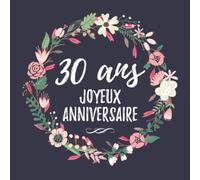 30 Ans Joyeux Anniversaire: 30eme d'anniversaire Cadeau - Livre d'or 30 ans idées cadeaux pour les meilleurs amis - Fête d'anniversaire Livre d'or ... - 120 pages pour les félicitations écrites