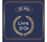 30 ans Livre d’Or: Un cadeau original pour un anniversaire spécial. 108 pages lignées, avec des jolis cadres, prêtes à recevoir les impressions des ... homme. Livre Cahier Journal Carnet Souvenir