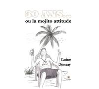30 ans... Ou la mojito attitude - Carine Zeenny - Le Lys Bleu - broché - Roman