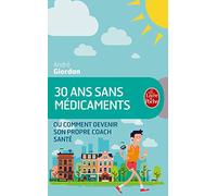 30 ans sans médicaments: ou comment devenir son propre coach santé