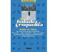 30 balades à raquettes dans le Jura: Franco-Suisse