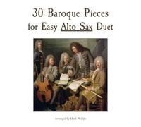 30 Baroque Pieces For Easy Alto Sax Duet