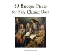 30 Baroque Pieces For Easy Clarinet Duet