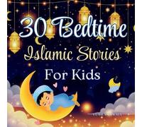 30 Bedtime Islamic Stories for Kids: Inspiring Stories of Values from the Quran Ramadan Gift for Kids