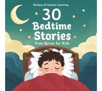 30 Bedtime Islamic Stories From Quran for kids: 30 Values From the Quran (30 Days of Islamic Learning | Islamic Books for Kids