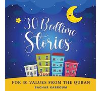 30 Bedtime Stories For 30 Values From the Quran: (Islamic books for kids)