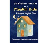 30 Bedtime Stories for Muslim Kids: With 10 Ramadan Special Stories| Lessons from Quran and Sunnah to get to know and love Islamic history