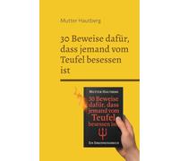 30 Beweise dafür, dass jemand vom Teufel besessen ist: Ein Erkennungsbuch