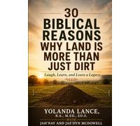30 Biblical Reasons Why Land Is More Than Just Dirt: Laugh, Learn, and Leave a Legacy