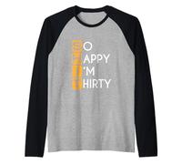 30 Birthday Funny So Happy I'm Trente Trente Year Manche Raglan