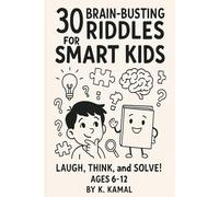 30 Brain-Busting Riddles for Smart Kids: A Fun and Tricky Puzzle Book for Clever Thinkers (Ages 6-12)