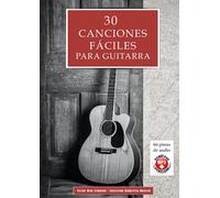 30 Canciones fáciles para guitarra: Incluye acordes para acompañar todas las melodías y 60 pistas de audio
