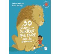 Samir Senoussi – 30 choses à ne surtout pas faire avec les animaux ! – Poche – Album jeunesse