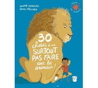 30 choses à ne surtout pas faire avec les animaux !