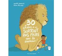 30 choses à ne surtout pas faire avec les animaux ! Samir Senoussi (Auteur), Henri Fellner (Illustration)