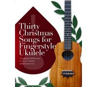 30 Christmas Songs for Fingerstyle Ukulele
