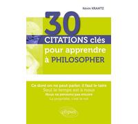 30 citations clés pour apprendre à philosopher - Kevin Krantz - Ellipses - broché - Manuel
