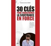 30 clés pour transformer la souffrance en force: Transformer la Mer rouge en Tapis rouge