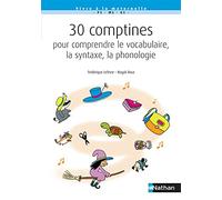 30 comptines pour comprendre le vocabulaire, la syntaxe, la phonologie - PS-MS-GS - Cycle 1 - 2020
