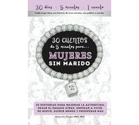 30 Cuentos de 5 Minutos para Mujeres sin Marido: 30 historias para mejorar la autoestima, dejar el pasado atrás, empezar a vivir de nuevo, sufrir menos y prosperar más