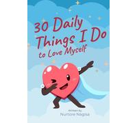 30 Daily Things I Do to Love Myself: A gentle self-love guide that helps children build confidence, speak kindly to themselves, and believe they are enough.