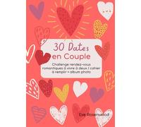 30 Dates en Couple: Challenge rendez-vous romantiques à vivre à deux / cahier à remplir + album photo