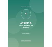 30-Day Anxiety & Overwhelm Recovery Kit: A Guided Program to Calm Your Body and Work With Worry - Guide, Workbook, Tracker & More
