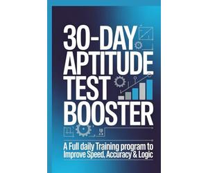 30 DAY APTITUDE TEST BOOSTER: A full daily training program to improve speed accuracy and logic