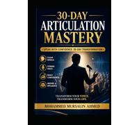 30-Day Articulation Mastery: Speak with Confidence, Clarity, and Charisma in Just 30 Days