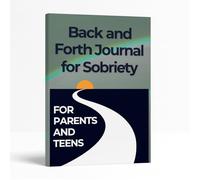 30 Day Back and Forth Journal for Sobriety: Building Connection and Clarity for Families Navigating Teen Substance Use