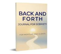 30 Day Back and Forth Journal for Sobriety: Supportive Prompts for Shared Reflection Between Mentor and Client
